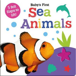Baby's First Felt Flap Book: Baby's First Sea Animals (Lift-the-Flaps)