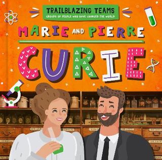 Trailblazing Teams: Marie and Pierre Curie