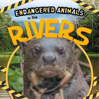 Endangered Animals: In the Rivers