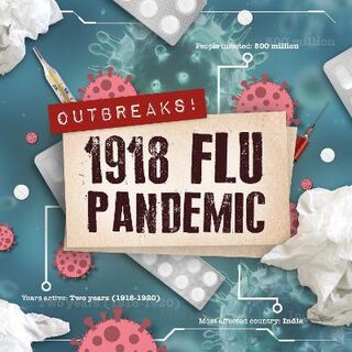 Outbreaks!: 1918 Flu Pandemic