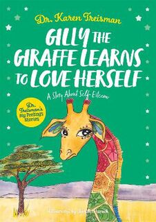 Gilly the Giraffe Learns to Love Herself (Illustrated Edition)