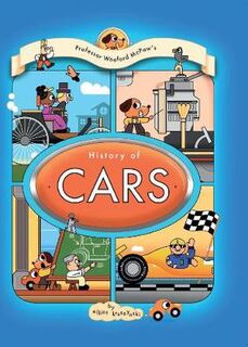 Professor Wooford McPaw's History of Things #: Professor Wooford McPaw's History of Cars