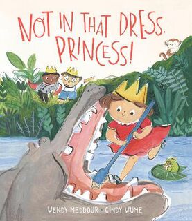 Not in That Dress, Princess!