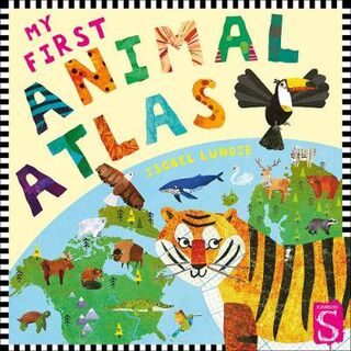 My First Animal Atlas  (Illustrated Edition)
