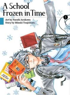 School Frozen In Time #: A School Frozen In Time, Volume 1 (Graphic Novel)