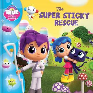 True and the Rainbow Kingdom: The Super Sticky Rescue