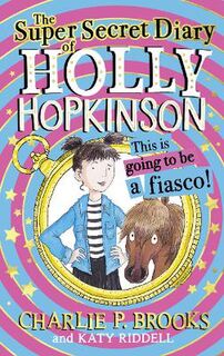 Holly Hopkinson #01: The Super-Secret Diary of Holly Hopkinson
