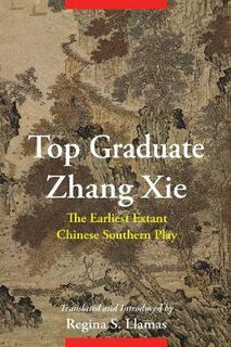 Translations from the Asian Classics #: Top Graduate Zhang Xie