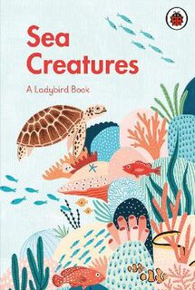 A Ladybird Book #: Sea Creatures