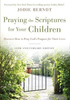 Praying the Scriptures for Your Children  (20th Anniversary Edition)