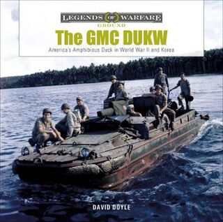 GMC DUKW: America's Amphibious Duck in World War II and Korea