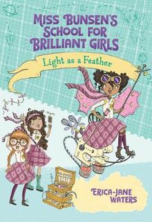 Miss Bunsen's School for Brilliant Girls #02: Light as a Feather