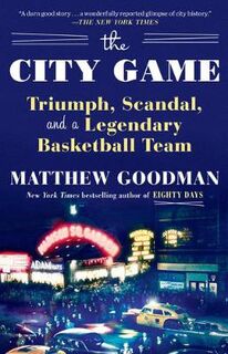 City Game, The: Triumph, Scandal, and a Legendary Basketball Team