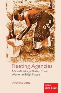 Global South Asians: Fleeting Agencies