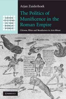 Greek Culture in the Roman World #: The Politics of Munificence in the Roman Empire