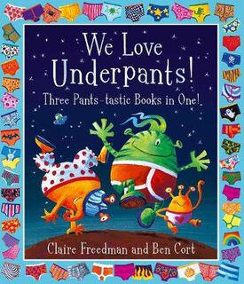 We Love Underpants! Three Pants-tastic Books in One! (Omnibus)