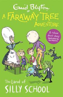Faraway Tree: Land of Silly School, The