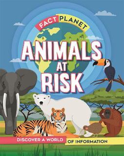 Fact Planet: Fact Planet: Animals at Risk