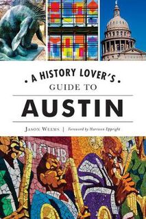 History & Guide #: A History Lover's Guide to Austin