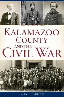 Civil War #: Kalamazoo County and the Civil War