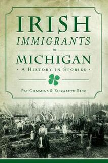 American Heritage #: Irish Immigrants in Michigan