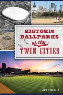 Sports #: Historic Ballparks of the Twin Cities
