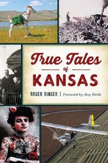 Forgotten Tales #: True Tales of Kansas