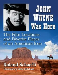 John Wayne Was Here