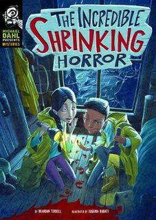 Michael Dahl Presents Mysteries #: The Incredible Shrinking Horror