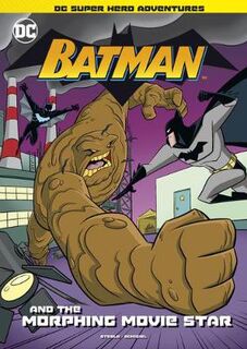 DC Super Hero Adventures: Batman and the Morphing Movie Star (Graphic Novel)