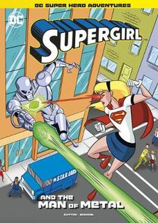 DC Super Hero Adventures: Supergirl and the Man of Metal (Graphic Novel)