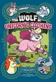 The Wolf in Unicorn's Clothing (Graphic Novel)