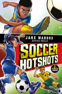Jake Maddox Graphic Novels: Soccer Hotshots (Graphic Novel)
