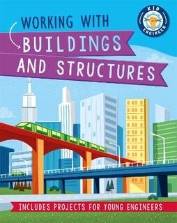 Kid Engineer: Working with Buildings and Structures