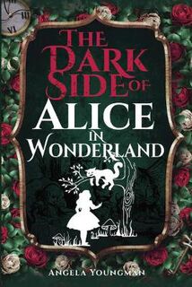 The Dark Side of Alice in Wonderland