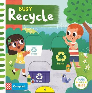 Busy Books: Busy Recycle (Push, Pull, Slide Board Book) (2nd Edition)