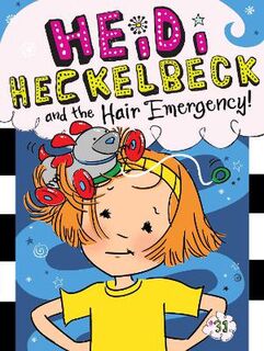 Heidi Heckelbeck #31: Heidi Heckelbeck and the Hair Emergency!