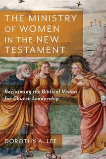 The Ministry of Women in the New Testament