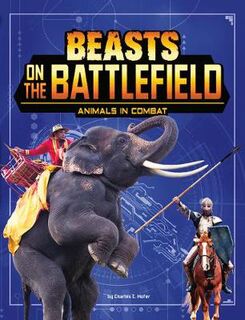 Beasts and the Battlefield #: Animals In Combat