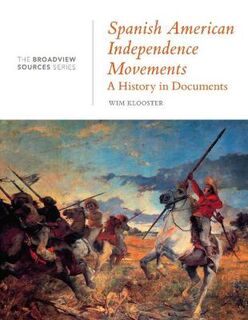 Broadview Sources #: Spanish American Independence Movements