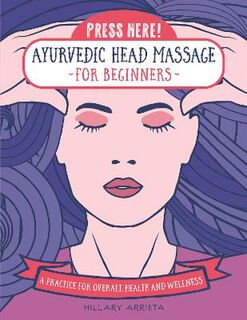 Press Here!: Ayurvedic Head Massage for Beginners