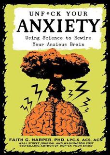 Unfuck Your Anxiety (2nd Edition)