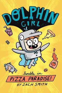 Dolphin Girl #01: Trouble in Pizza Paradise (Graphic Novel)