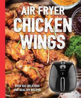 Art of Entertaining #: The Air Fryer Chicken Wings Cookbook