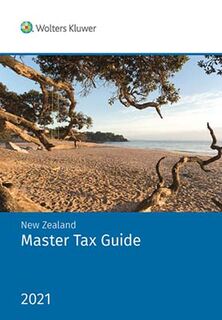 New Zealand Master Tax Guide 2021  (2021 Edition)