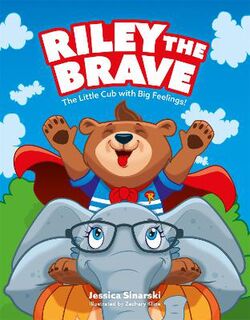 Riley the Brave's Adventures: Riley the Brave - The Little Cub with Big Feelings! (Illustrated Edition)