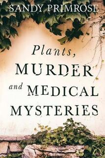 Plants, Murder and Medical Mysteries
