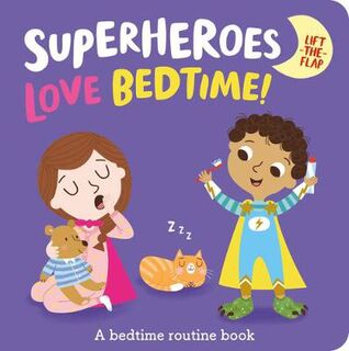 Superheroes LOVE Bedtime! (Lift-the-Flap Board Book)