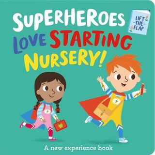 Superheroes LOVE Starting Nursery! (Lift-the-Flaps)
