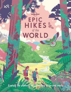 Epic Hikes of the World (1st Edition)